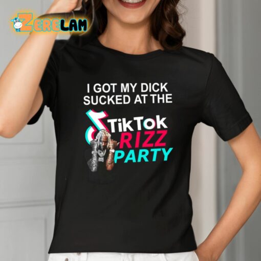 I Got My Dick Sucked At The Tiktok Rizz Party Shirt