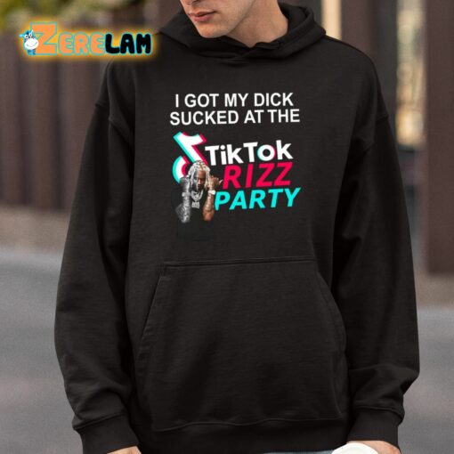 I Got My Dick Sucked At The Tiktok Rizz Party Shirt