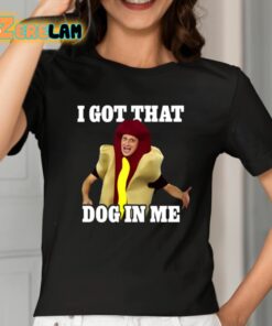 I Got That Dog In Me Hot Dog Costume In Me Shirt 2 1