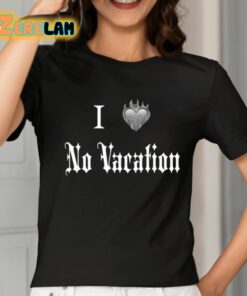 I Heart No Vacation Shirt 2 1