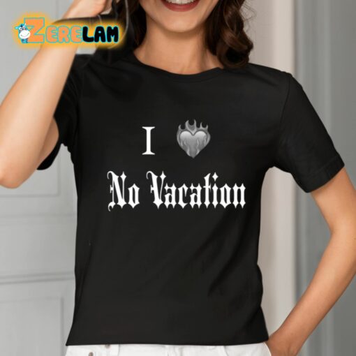 I Heart No Vacation Shirt