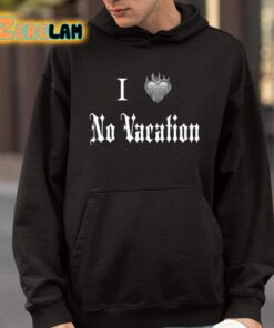 I Heart No Vacation Shirt 4 1