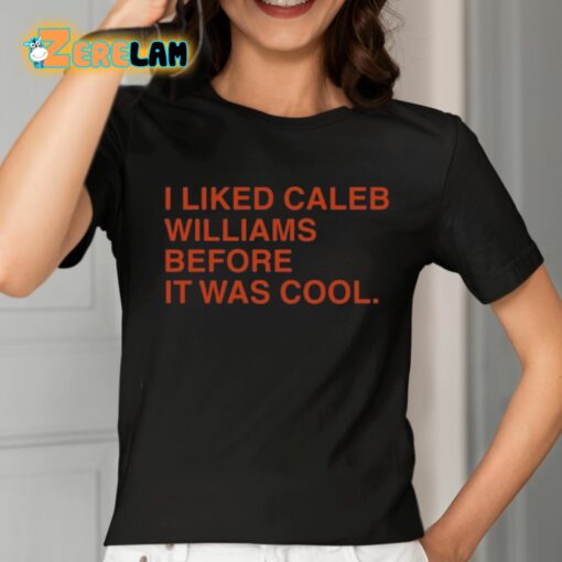 I Liked Caleb Williams Before It Was Cool Shirt
