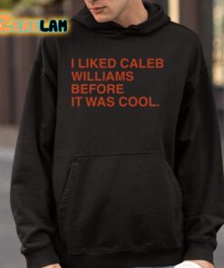 I Liked Caleb Williams Before It Was Cool Shirt 4 1