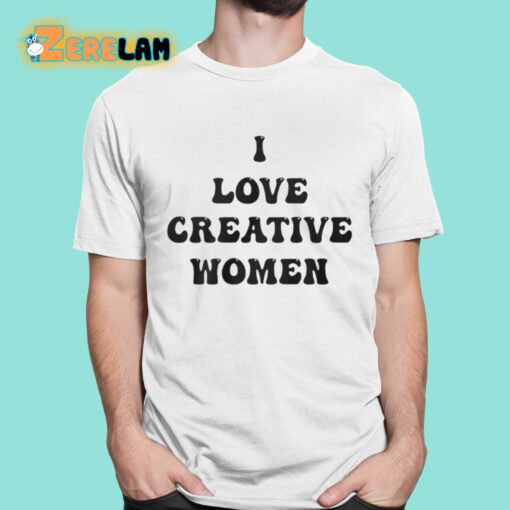 I Love Creative Women Shirt