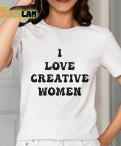 I Love Creative Women Shirt 2 1