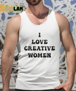 I Love Creative Women Shirt 5 1