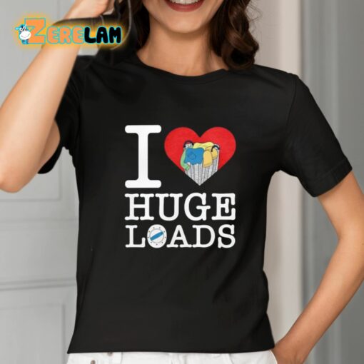 I Love Huge Loads Shirt