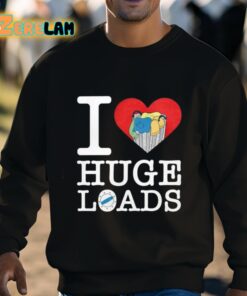 I Love Huge Loads Shirt 3 1