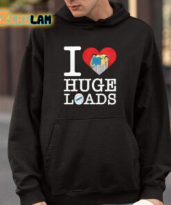 I Love Huge Loads Shirt 4 1