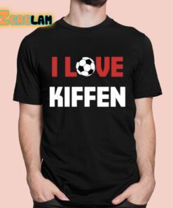 I Love Kiffen Shirt 1 1