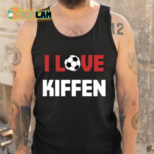 I Love Kiffen Shirt