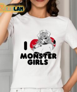 I Love Monster Girls Shirt 2 1