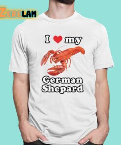 I Love My German Shepard Lobster Shirt 1 1