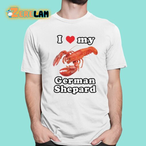 I Love My German Shepard Lobster Shirt