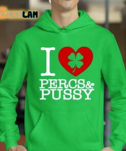 I Love Percs And Pussy Shirt 18 1