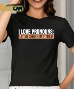 I Love Pronouns Let Me She Them Titties Shirt 2 1