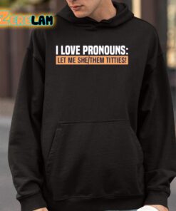 I Love Pronouns Let Me She Them Titties Shirt 4 1