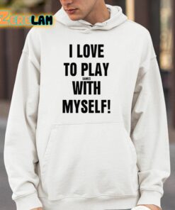 I Love To Play Games With Myself Shirt 4 1