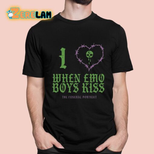 I Love When Emo Boys Kiss The Funeral Portrait Shirt