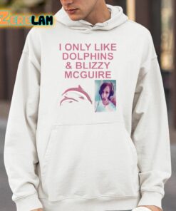 I Only Like Dolphins And Blizzy Mcguire Shirt 4 1