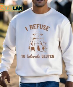 I Refuse To Tolerate Gluten Shirt 3 1