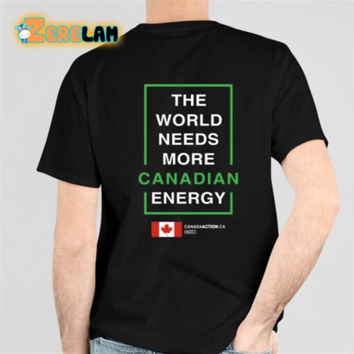 I Support Canadian Lng The World Needs More Canadian Energy Shirt