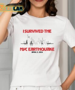 I Survived Nyc Earthquake April 5 2024 Shirt 2 1