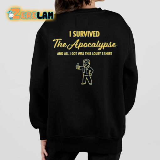 I Survived The Apocalypse And All I Got Was This Lousy T-Shirt Shirt