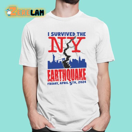 I Survived The NY Earthquake Friday April 5Th 2024 Shirt