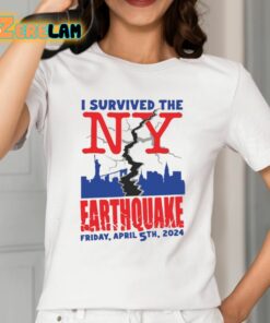 I Survived The NY Earthquake Friday April 5Th 2024 Shirt 2 1