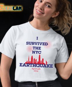 I Survived The NYC Earthquake April 5th 2024 Shirt Sweatshirt 12 1