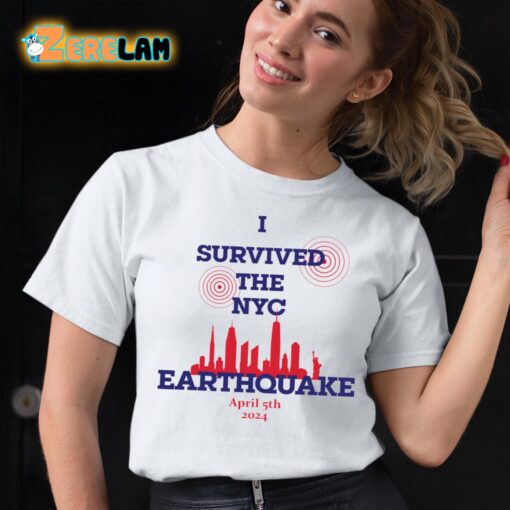 I Survived The NYC Earthquake April 5th 2024 Shirt Sweatshirt