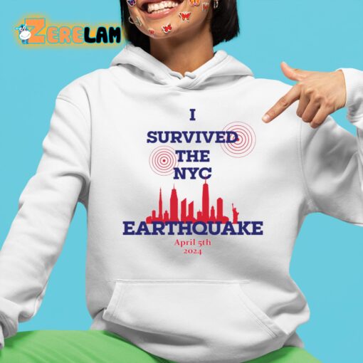 I Survived The NYC Earthquake April 5th 2024 Shirt Sweatshirt