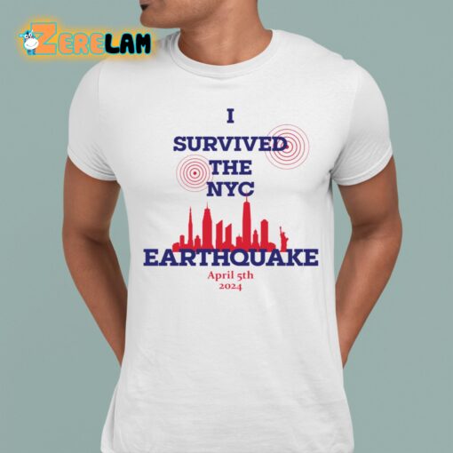 New York I Survived The NYC Earthquake April 5th 2024 Shirt