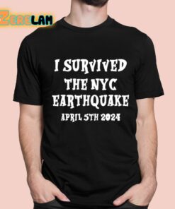 I Survived The Nyc Earthquake Shirt 1 1