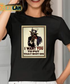 I Want You To Put That Shit On Shirt 2 1