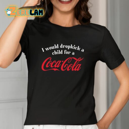 I Would Dropkick A Child For A Coca Cola Shirt