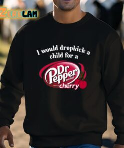 I Would Dropkick A Child For A Dr Pepper Cherry Shirt 3 1