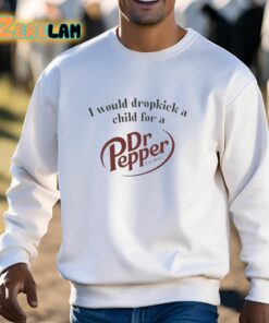 I Would Dropkick A Child For A Dr Pepper Est 1885 Shirt 3 1