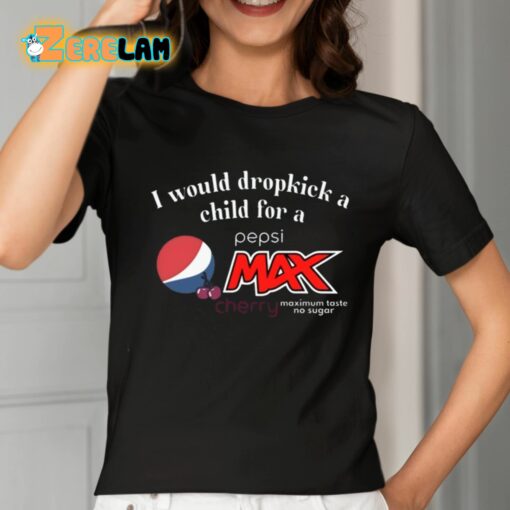 I Would Dropkick A Child For A Pepsi Max Cherry Shirt