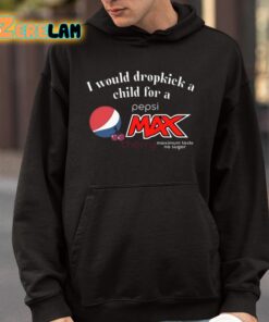 I Would Dropkick A Child For A Pepsi Max Cherry Shirt 4 1