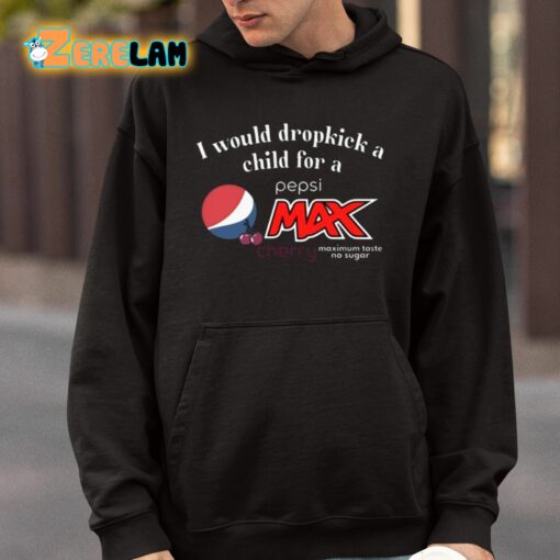 I Would Dropkick A Child For A Pepsi Max Cherry Shirt