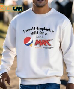 I Would Dropkick A Child For A Pepsi Max Mango Maximum Taste No Sugar Shirt 3 1