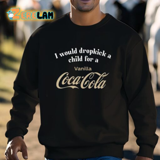 I Would Dropkick A Child For A Vanilla Coke Shirt