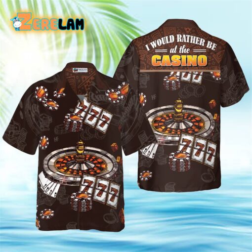 I Would Rather Be At The Casino 777 Hawaiian Shirt