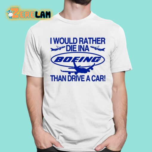 I Would Rather Die In A Boeing Than Drive A Car Shirt