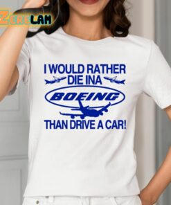 I Would Rather Die In A Boeing Than Drive A Car Shirt 2 1