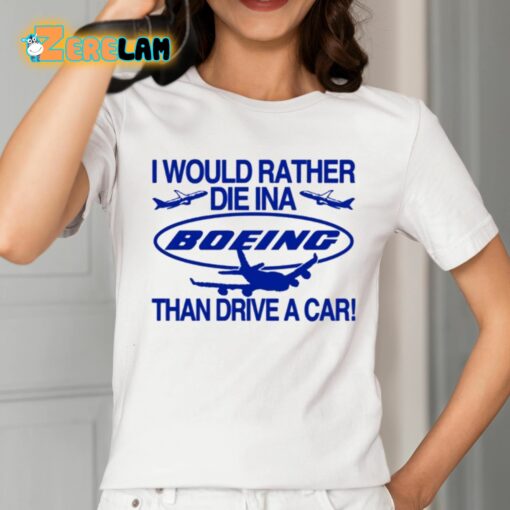 I Would Rather Die In A Boeing Than Drive A Car Shirt