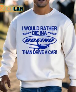 I Would Rather Die In A Boeing Than Drive A Car Shirt 3 1